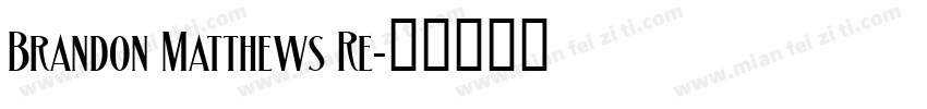 Brandon Matthews Re字体转换